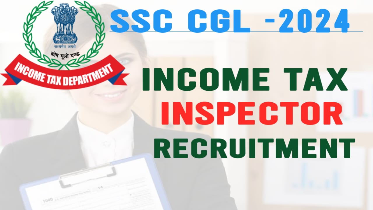 SSC CGL Income Tax Inspector 2024 - Job Profile, Salary