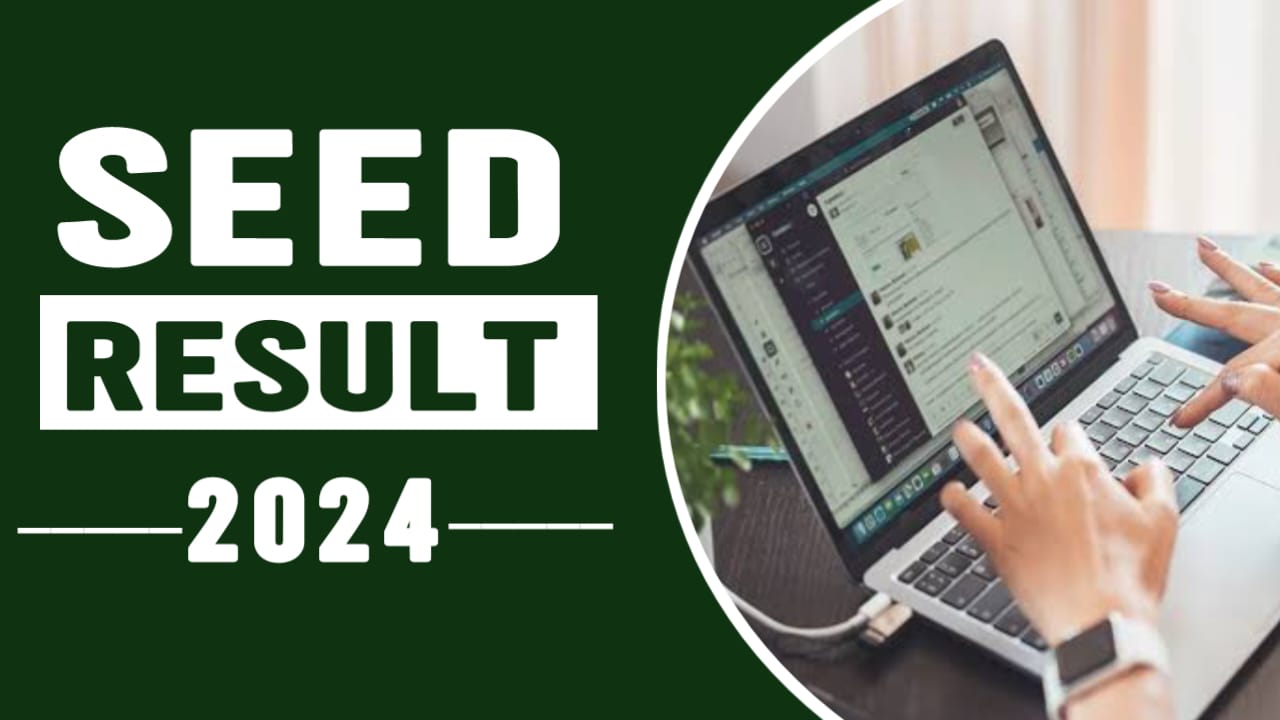 SEED 2024 Result Declared today : link