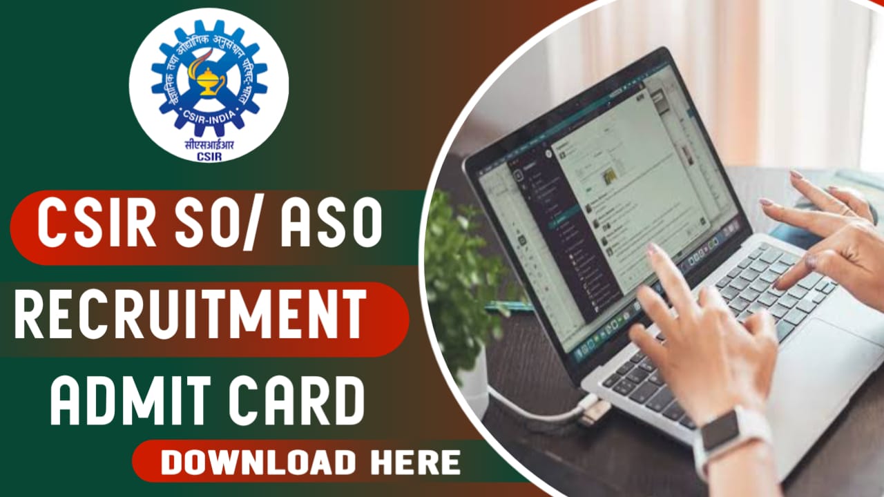 CSIR ASO SO Admit Card 2024