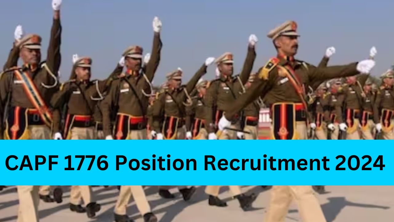 CAPF 1776 Position Recruitment 2024