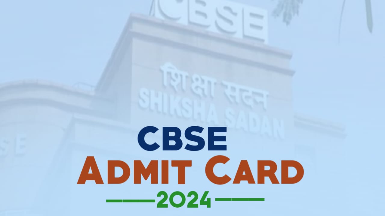 CBSE Admit Card 2024 Out