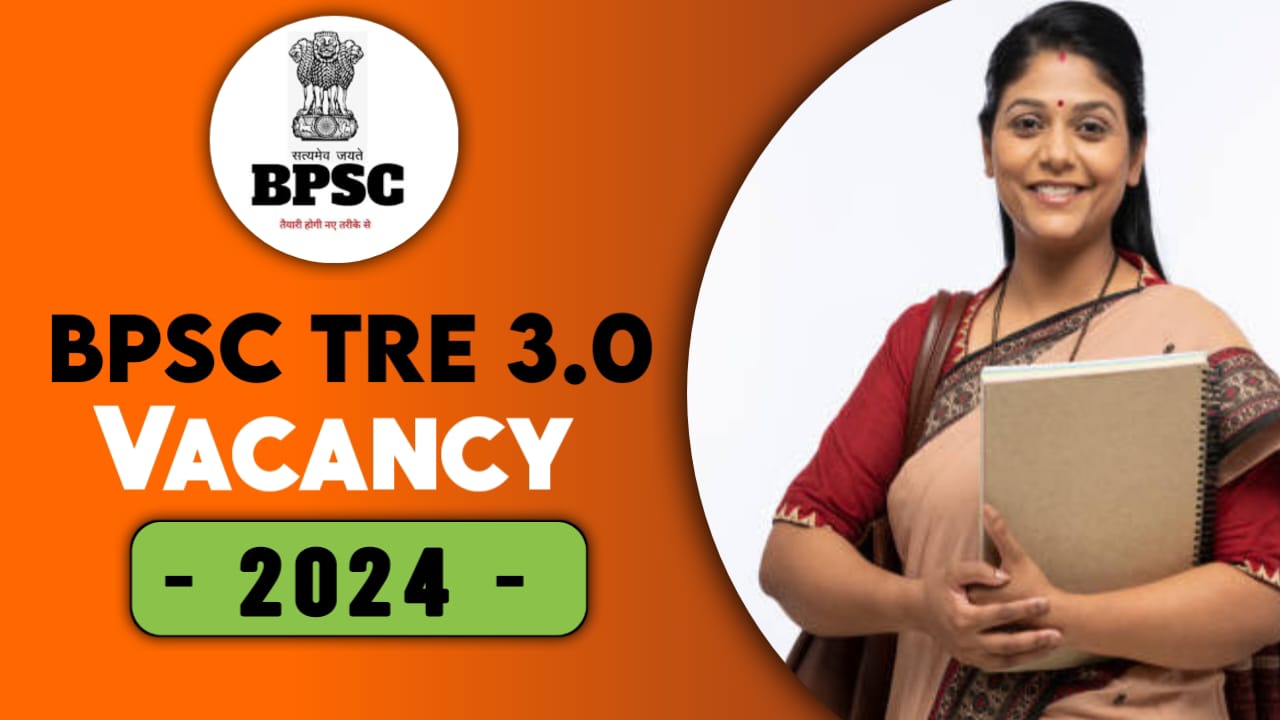 BPSC TRE 3.0 Vacancy 2024